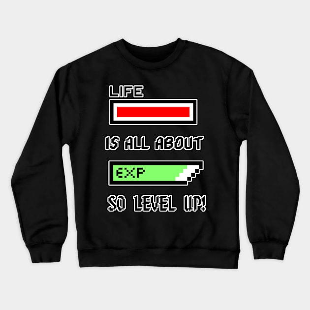 Life is all about Experience so level up! Crewneck Sweatshirt by JustJoshDesigns